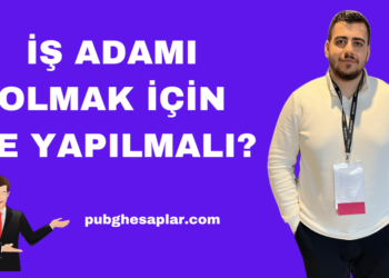 İş Adamı Olmak İçin Ne Yapılmalı